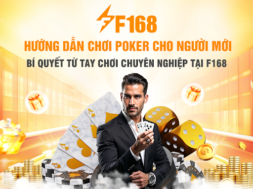 Hướng Dẫn Chơi Poker Cho Người Mới: Bí Quyết Từ Tay Chơi Chuyên Nghiệp tại F168